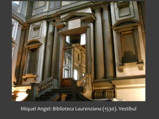 Miquel Angel: Biblioteca Laurenziana (1530). Vestíbul
 