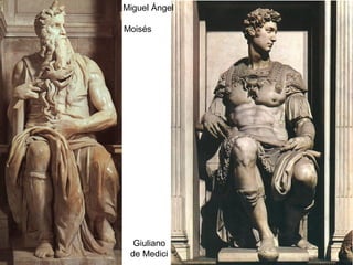 Miguel Ángel

Moisés




  Giuliano
 de Medici
 
