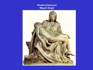 Piedad (Vaticano) Miguel Angel 