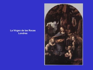 La Virgen de las Rocas Londres 