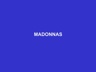 MADONNAS 