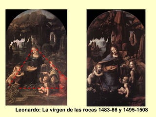Leonardo: La virgen de las rocas 1483-86 y 1495-1508 