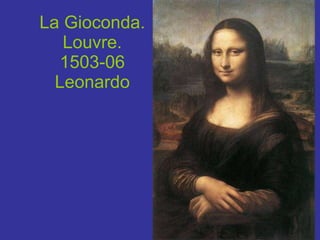 La Gioconda.  Louvre.  1503-06 Leonardo 