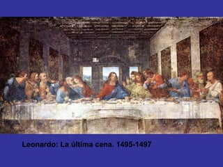 Leonardo: La última cena. 1495-1497 