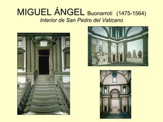 MIGUEL ÁNGEL  Buonarroti   (1475-1564) Interior de San Pedro del Vaticano 