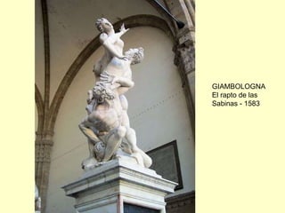 GIAMBOLOGNA El rapto de las Sabinas - 1583 