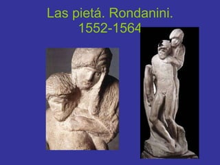 Las pietá. Rondanini. 1552-1564 