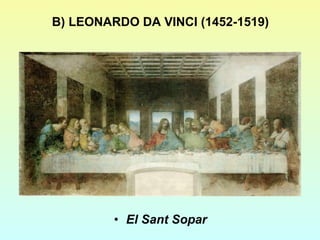 B) LEONARDO DA VINCI (1452-1519) El Sant Sopar 