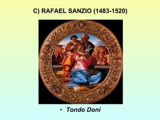 C) RAFAEL SANZIO (1483-1520) Tondo Doni 