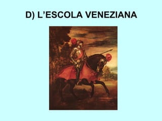 D) L’ESCOLA VENEZIANA 
