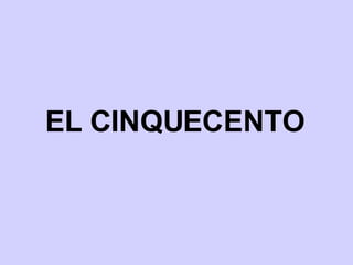 EL CINQUECENTO 