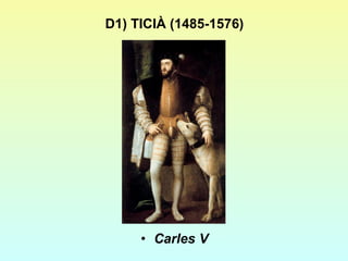 D1) TICIÀ (1485-1576) Carles V 
