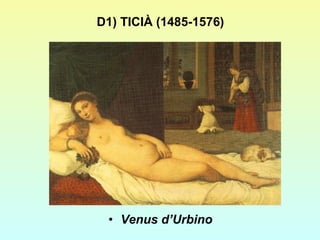 D1) TICIÀ (1485-1576) Venus d’Urbino 