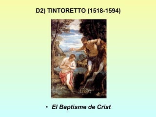 D2) TINTORETTO (1518-1594) El Baptisme de Crist 