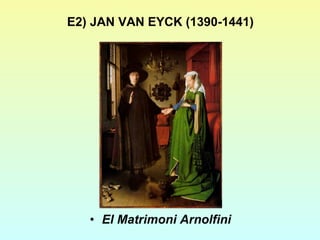 E2) JAN VAN EYCK (1390-1441) El Matrimoni Arnolfini 