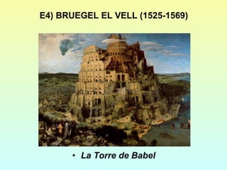 E4) BRUEGEL EL VELL (1525-1569) La Torre de Babel 