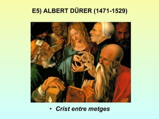 E5) ALBERT DÜRER (1471-1529) Crist entre metges 