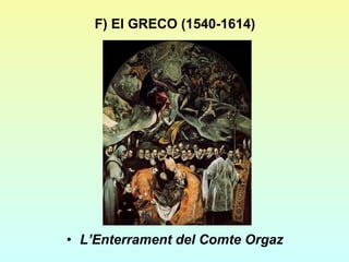 F) El GRECO (1540-1614) L’Enterrament del Comte Orgaz 