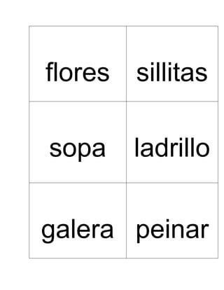 flores sillitas
sopa

ladrillo

galera peinar

 