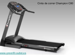 Cinta de correr Champion C80
www.greenfit-outlet.es
 