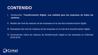 CONTENIDO
I. Introducción: Transformación Digital, una realidad para las empresas de todos los
sectores.
II. Modelo del ni...