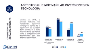 Mientras en 2016, el
principal motivante para
implementar soluciones
tecnológicas dentro de la
organización era la presión...