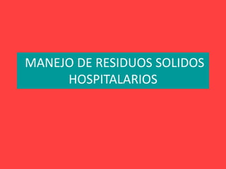 MANEJO DE RESIDUOS SOLIDOS HOSPITALARIOS 