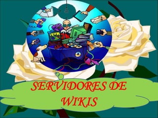 SERVIDORES DE
WIKIS
 