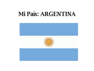 Mi País: ARGENTINA 