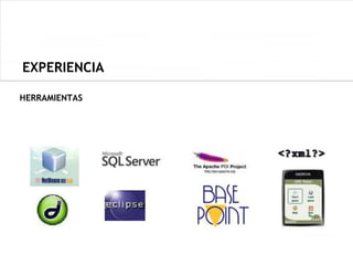 EXPERIENCIA

HERRAMIENTAS
 