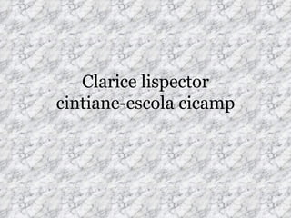 Clarice lispector cintiane-escola cicamp 