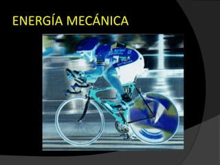 ENERGÍA MECÁNICA
 