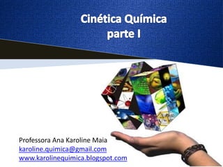Professora Ana Karoline Maia
karoline.quimica@gmail.com
www.karolinequimica.blogspot.com
 