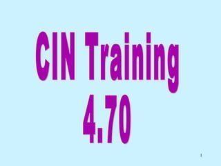 CIN Training 4.70 