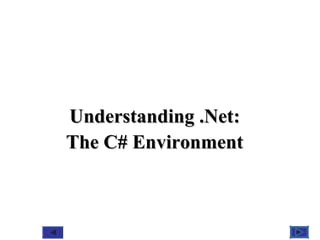 @ 2010 Tata McGraw-Hill Education
1
Education
Understanding .Net:Understanding .Net:
The C# EnvironmentThe C# Environment
 