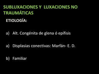 SD ARCO DOLOROSO“Dolor en inserción del Deltoides entre los 60-120º de abducción”VARÓN >50 añosCAUSAS: SE- bolsa-Troquiter              corredera-acromionCLÍNICA: dolorcrepitaciónchasquido limitación del movimientoatrofia muscular