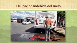 Ocupación Indebida del suelo
 