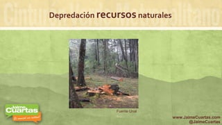 Depredación recursos naturales
Fuente Unal
www.JaimeCuartas.com
@JaimeCuartas
 