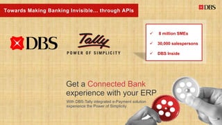 Towards Making Banking Invisible… through APIs
✓ 8 million SMEs
✓ 30,000 salespersons
✓ DBS Inside
38
 
