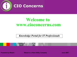 Welcome to  www.cioconcerns.com Knowledge Portal for IT Professionals  