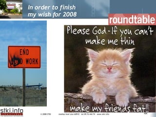 In order to finish my wish for 2008 