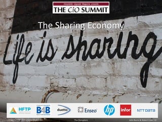 The Sharing EconomyImage Credit: Alan Levine (flickr| cc)The DisruptorsJohn Burns & Robert Cole| 10  