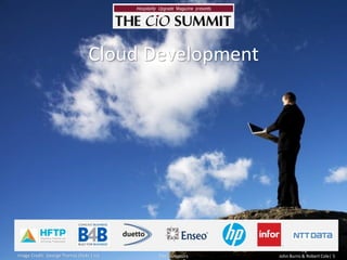 Cloud DevelopmentImage Credit: George Thomas (flickr| cc)The DisruptorsJohn Burns & Robert Cole| 5  