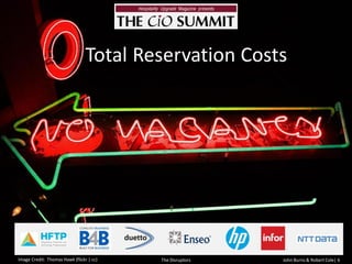 Total Reservation CostsImage Credit: Thomas Hawk (flickr| cc)The DisruptorsJohn Burns & Robert Cole| 6  