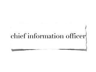 chief information officer
 