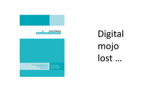 Digital
mojo
lost …
 