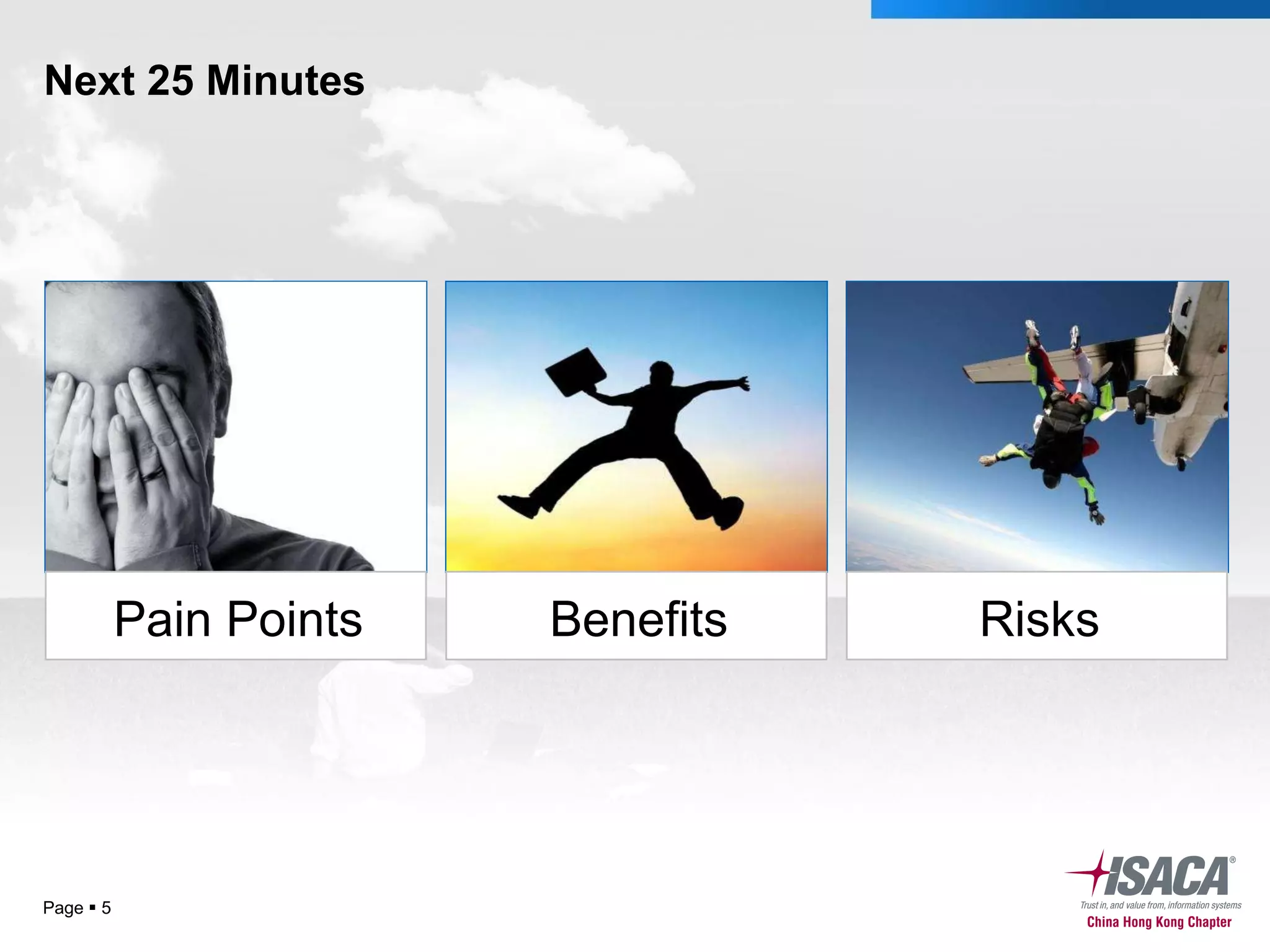 Next 25 Minutes Page     Pain Points Benefits Risks 