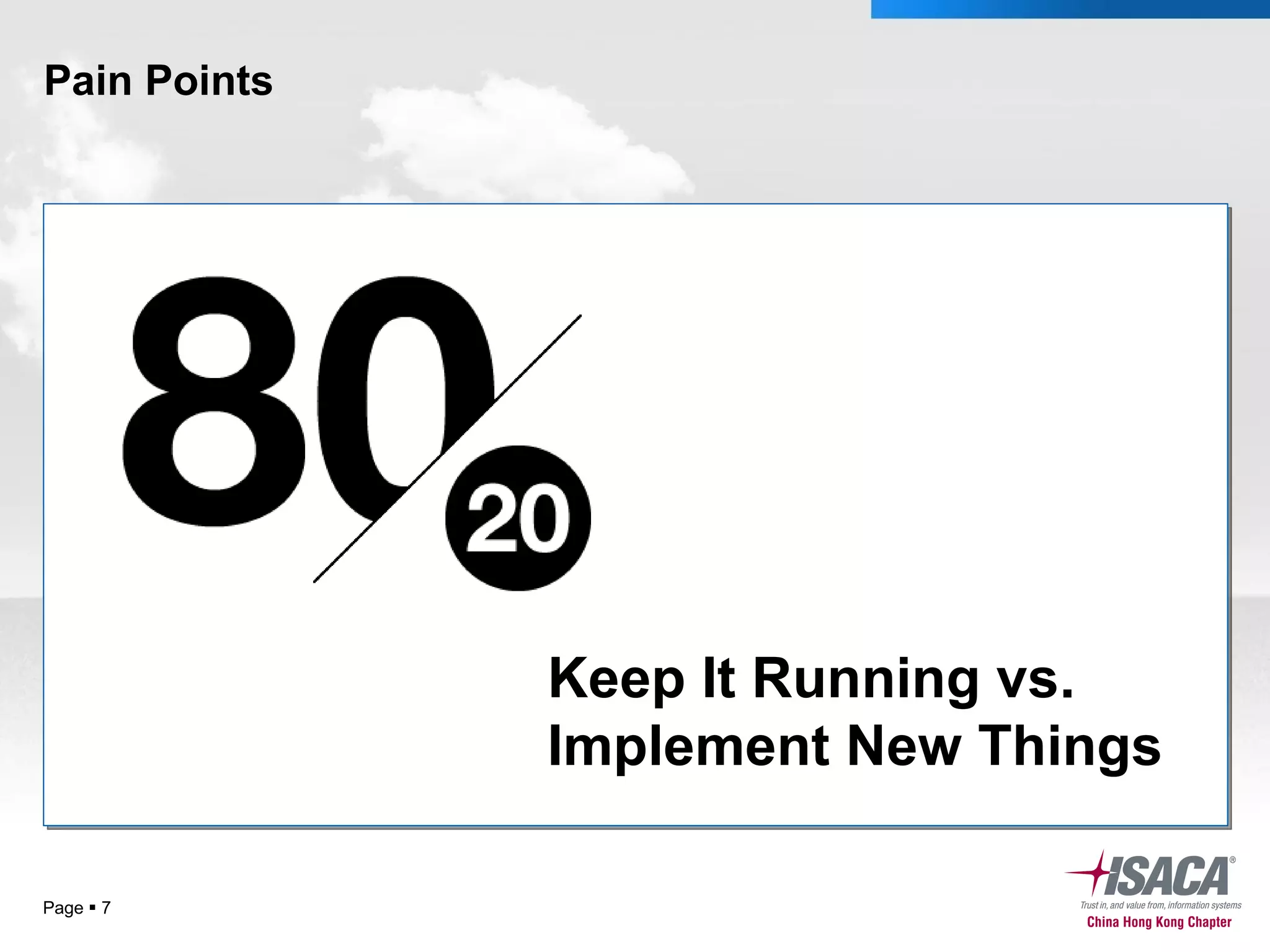 Pain Points Page     Keep It Running vs. Implement New Things 