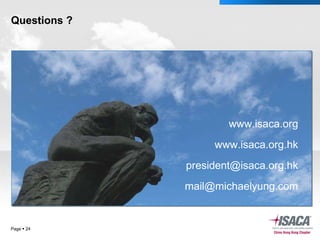 Questions ? Page     www.isaca.org www.isaca.org.hk [email_address] [email_address] 