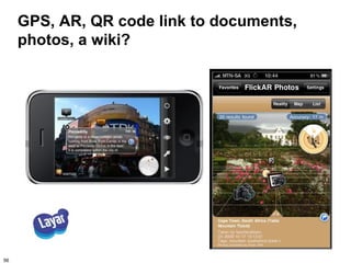 GPS, AR, QR code link to documents,
     photos, a wiki?




56
 